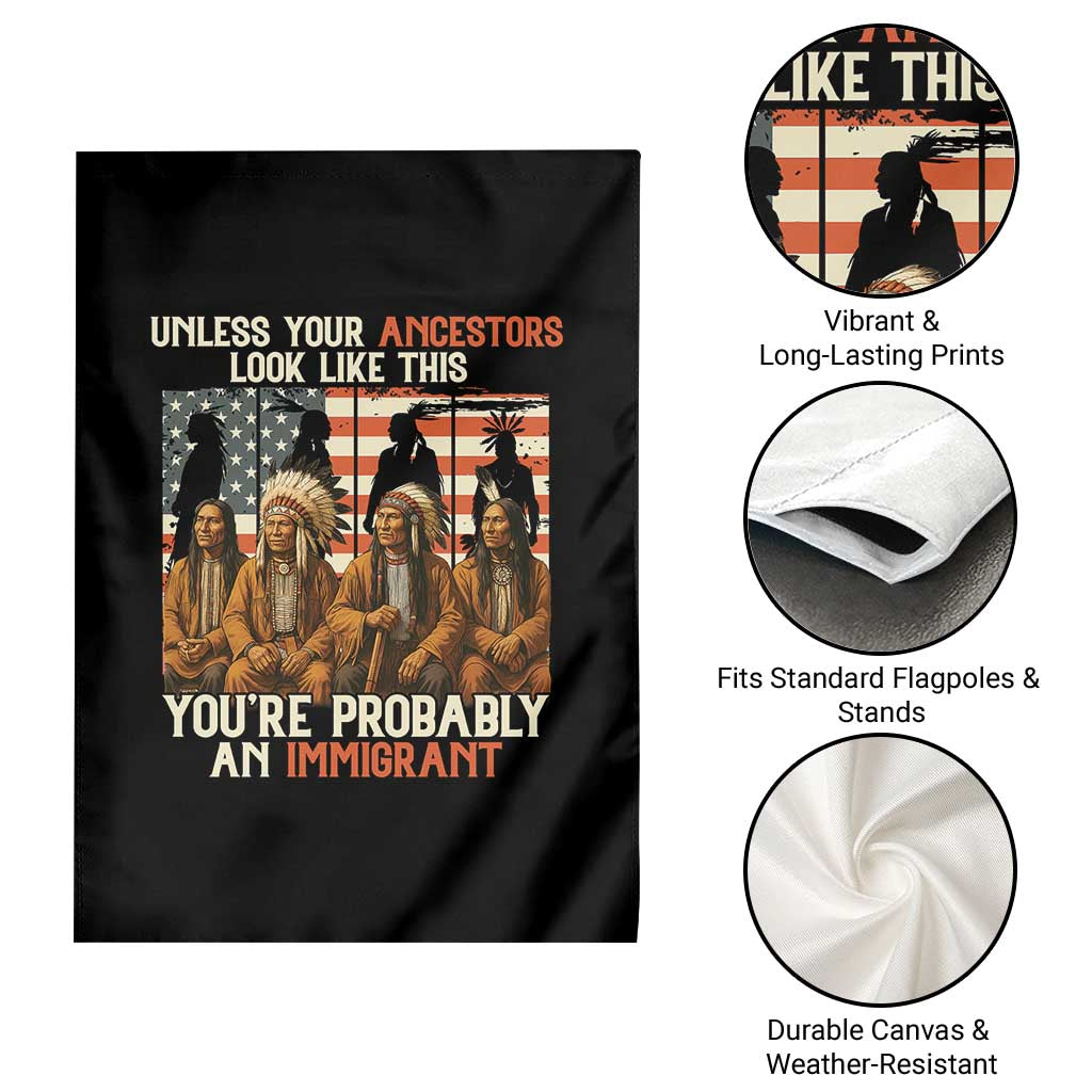 Native American Heritage Garden Flag Unless Your Ancestors Look Like This You Are Probably An Immigrant TS14 Print Your Wear