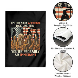 Native American Heritage Garden Flag Unless Your Ancestors Look Like This You Are Probably An Immigrant TS14 Print Your Wear