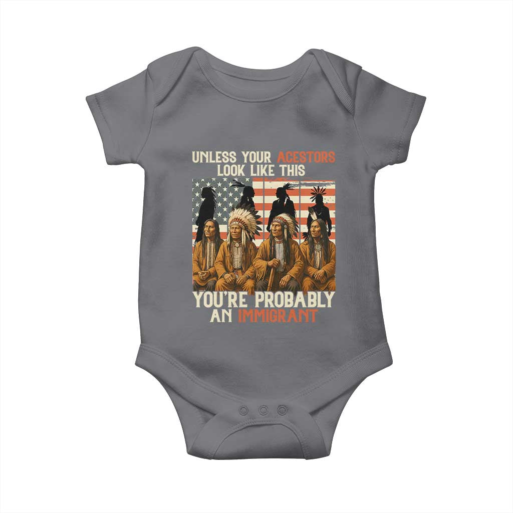 Native American Heritage Baby Onesie Unless Your Ancestors Look Like This You Are Probably An Immigrant TS14 Charcoal Print Your Wear