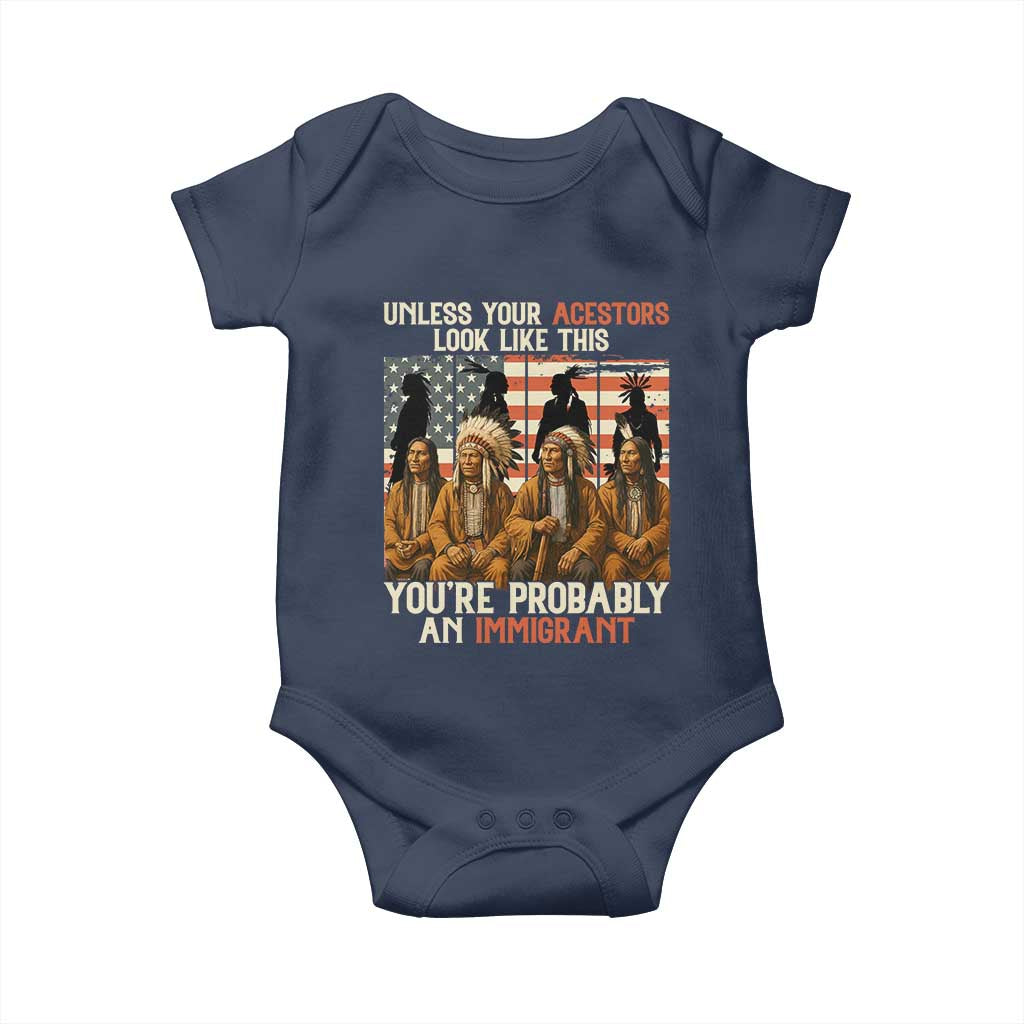 Native American Heritage Baby Onesie Unless Your Ancestors Look Like This You Are Probably An Immigrant TS14 Navy Print Your Wear