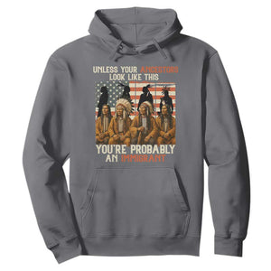 Native American Heritage Hoodie Unless Your Ancestors Look Like This You Are Probably An Immigrant TS14 Charcoal Print Your Wear