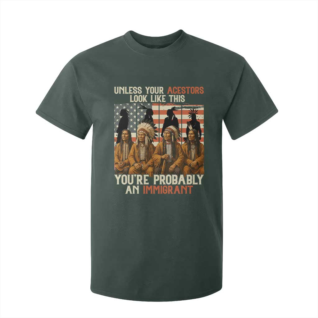 Native American Heritage T Shirt For Kid Unless Your Ancestors Look Like This You Are Probably An Immigrant TS14 Dark Forest Green Print Your Wear
