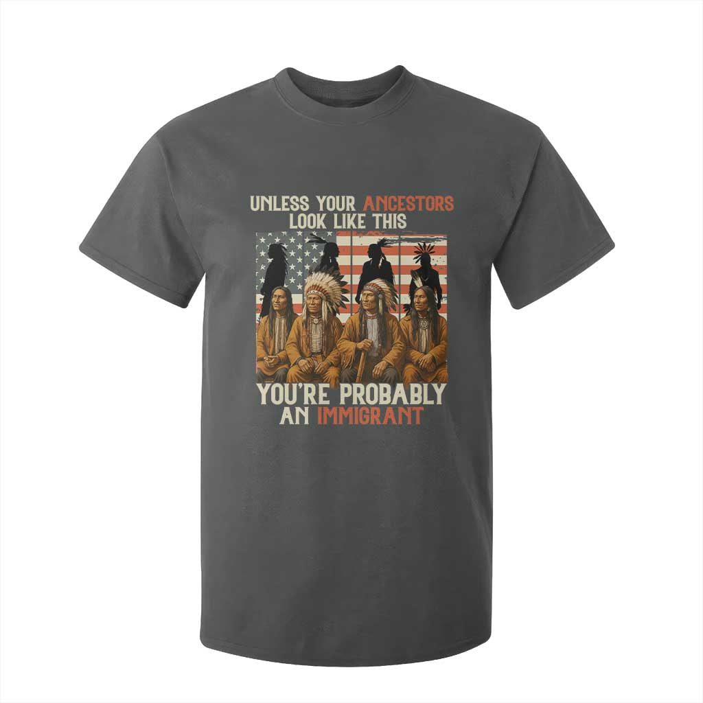 Native American Heritage T Shirt For Kid Unless Your Ancestors Look Like This You Are Probably An Immigrant TS14 Dark Heather Print Your Wear