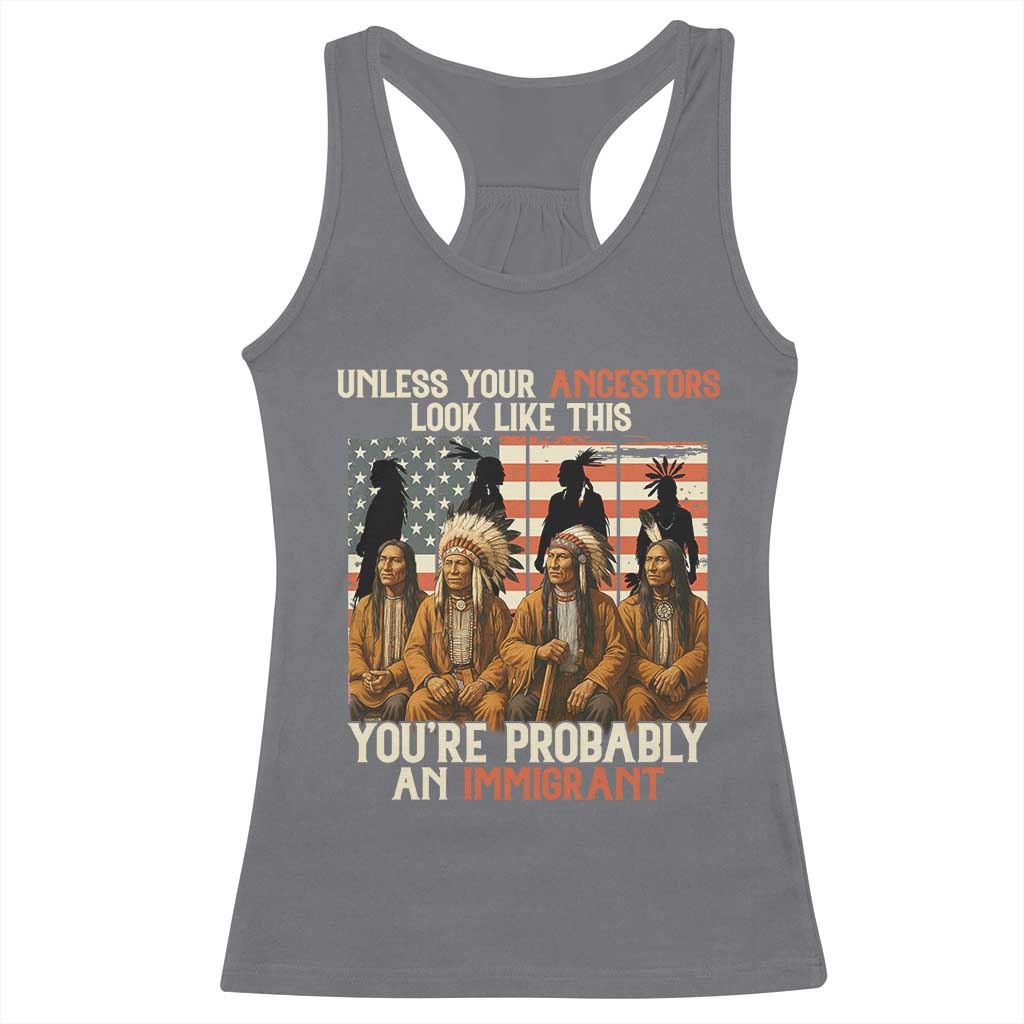 Native American Heritage Racerback Tank Top Unless Your Ancestors Look Like This You Are Probably An Immigrant TS14 Charcoal Print Your Wear