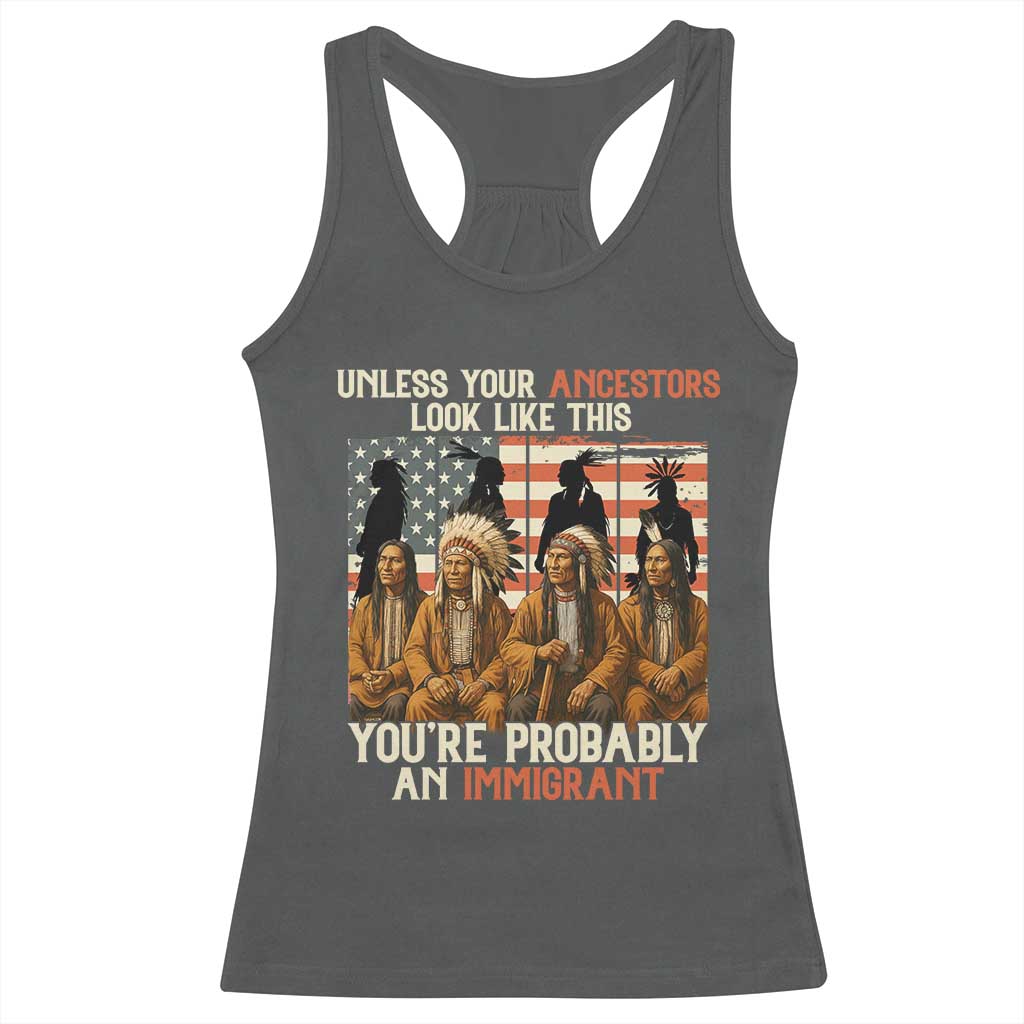 Native American Heritage Racerback Tank Top Unless Your Ancestors Look Like This You Are Probably An Immigrant TS14 Dark Heather Print Your Wear