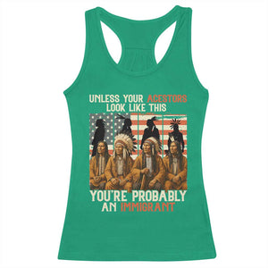 Native American Heritage Racerback Tank Top Unless Your Ancestors Look Like This You Are Probably An Immigrant TS14 Irish Green Print Your Wear