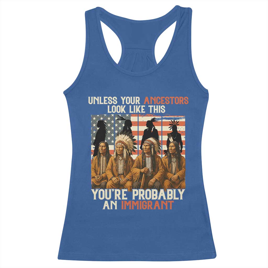 Native American Heritage Racerback Tank Top Unless Your Ancestors Look Like This You Are Probably An Immigrant TS14 Royal Blue Print Your Wear
