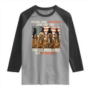 Native American Heritage Raglan Shirt Unless Your Ancestors Look Like This You Are Probably An Immigrant TS14 Sport Gray Black Print Your Wear
