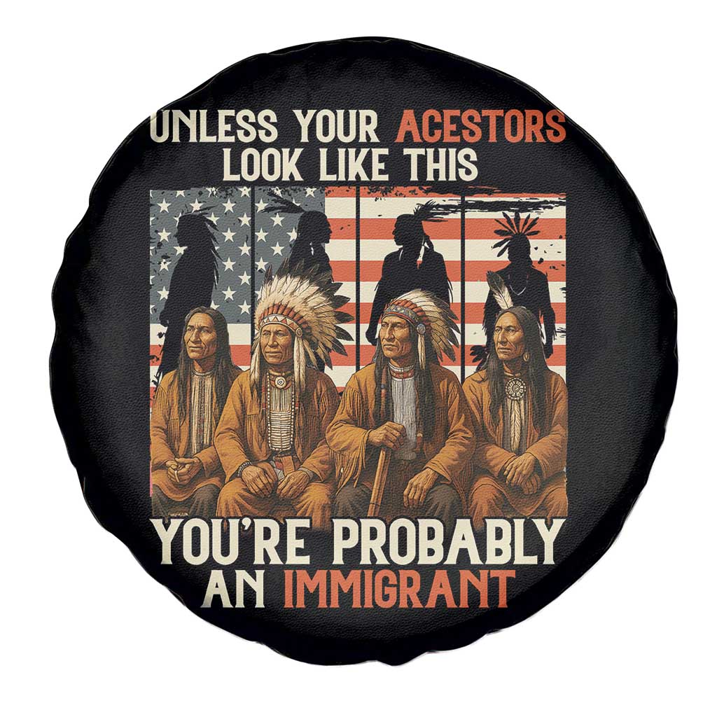 Native American Heritage Spare Tire Cover Unless Your Ancestors Look Like This You Are Probably An Immigrant TS14 Print Your Wear