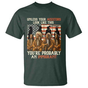 Native American Heritage T Shirt Unless Your Ancestors Look Like This You Are Probably An Immigrant TS14 Dark Forest Green Print Your Wear