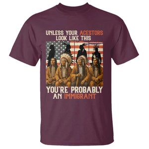 Native American Heritage T Shirt Unless Your Ancestors Look Like This You Are Probably An Immigrant TS14 Maroon Print Your Wear