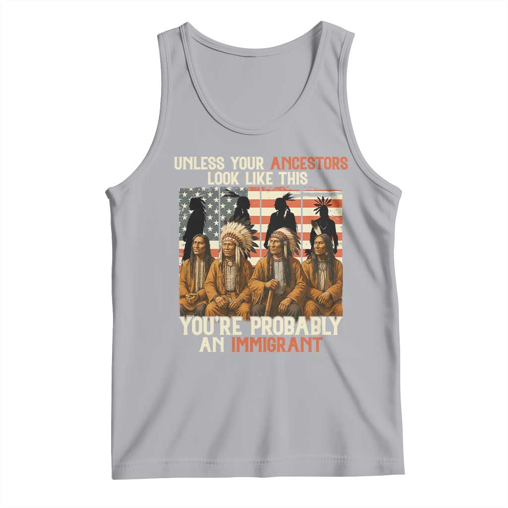 Native American Heritage Tank Top Unless Your Ancestors Look Like This You Are Probably An Immigrant TS14 Athletic Heather Print Your Wear