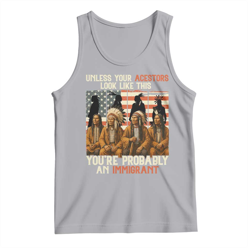 Native American Heritage Tank Top Unless Your Ancestors Look Like This You Are Probably An Immigrant TS14 Athletic Heather Print Your Wear