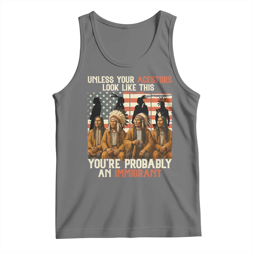Native American Heritage Tank Top Unless Your Ancestors Look Like This You Are Probably An Immigrant TS14 Black Heather Print Your Wear
