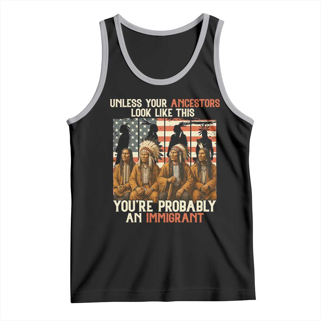 Native American Heritage Tank Top Unless Your Ancestors Look Like This You Are Probably An Immigrant TS14 Black Athletic Heather Print Your Wear