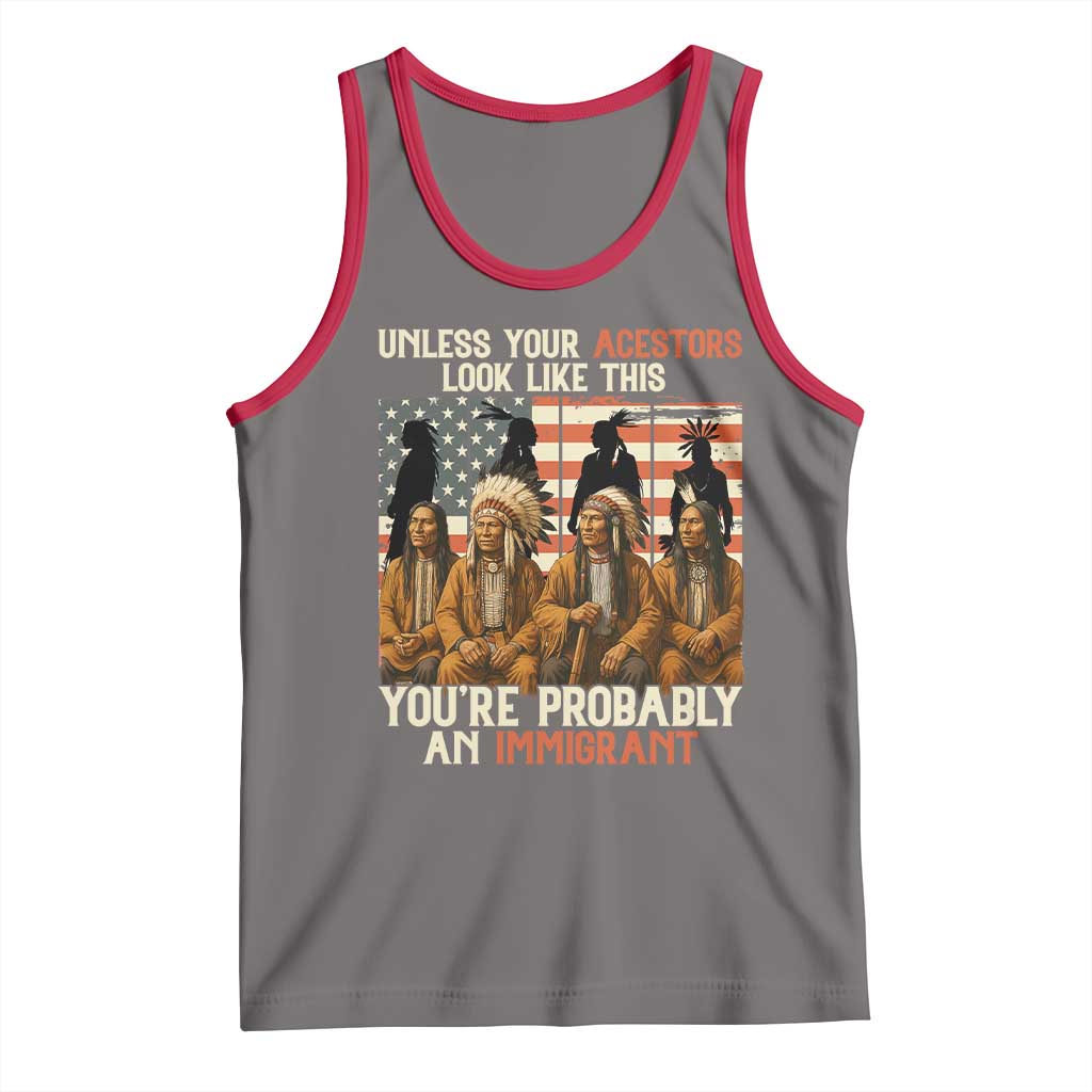 Native American Heritage Tank Top Unless Your Ancestors Look Like This You Are Probably An Immigrant TS14 Deep Heather Red Print Your Wear