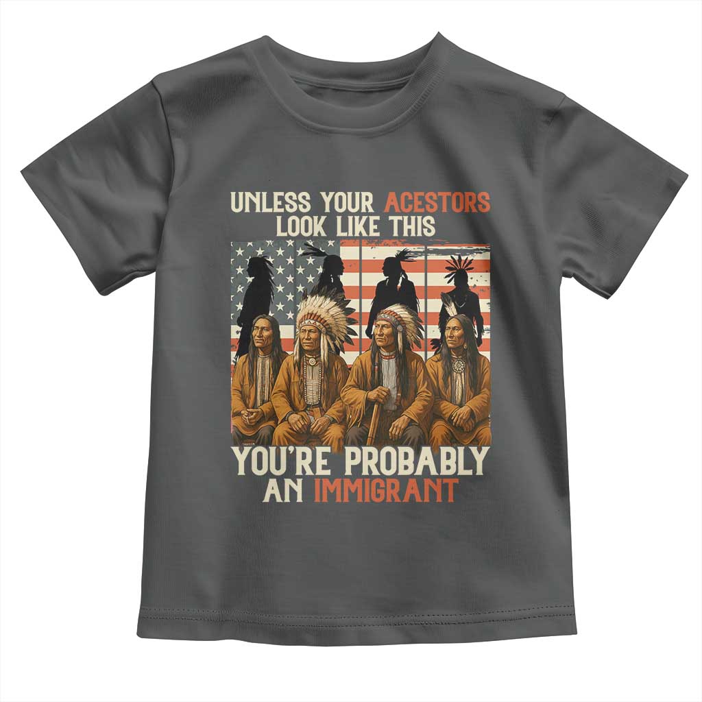 Native American Heritage Toddler T Shirt Unless Your Ancestors Look Like This You Are Probably An Immigrant TS14 Dark Heather Print Your Wear