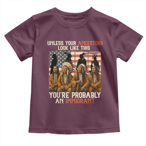 Native American Heritage Toddler T Shirt Unless Your Ancestors Look Like This You Are Probably An Immigrant TS14 Maroon Print Your Wear