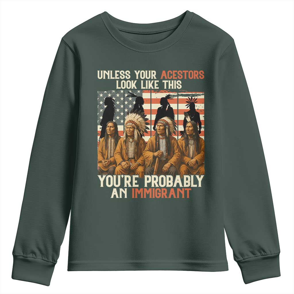 Native American Heritage Youth Sweatshirt Unless Your Ancestors Look Like This You Are Probably An Immigrant TS14 Dark Forest Green Print Your Wear