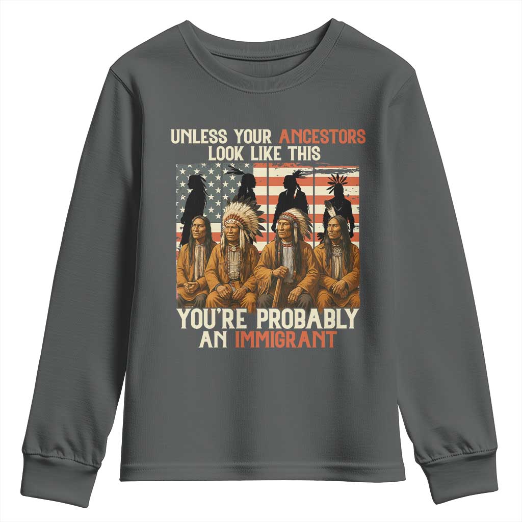 Native American Heritage Youth Sweatshirt Unless Your Ancestors Look Like This You Are Probably An Immigrant TS14 Dark Heather Print Your Wear