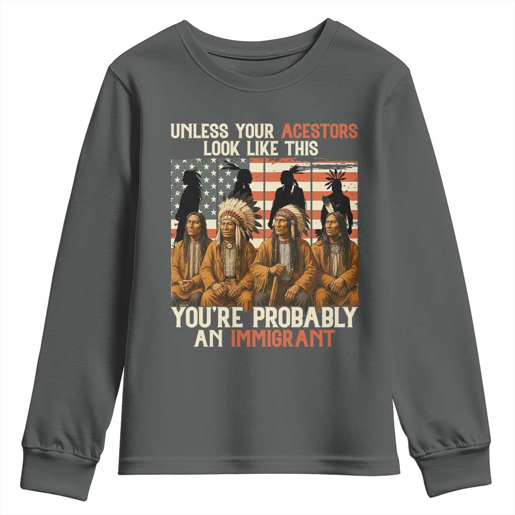 Native American Heritage Youth Sweatshirt Unless Your Ancestors Look Like This You Are Probably An Immigrant TS14 Dark Heather Print Your Wear