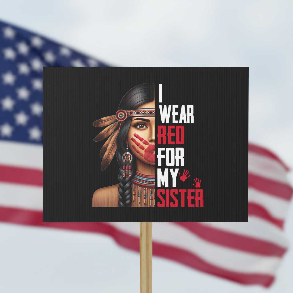 Native American Stop MMIW Protest Sign I Wear Red For My Sister TS14 Horizontal 18" × 24" Black Print Your Wear