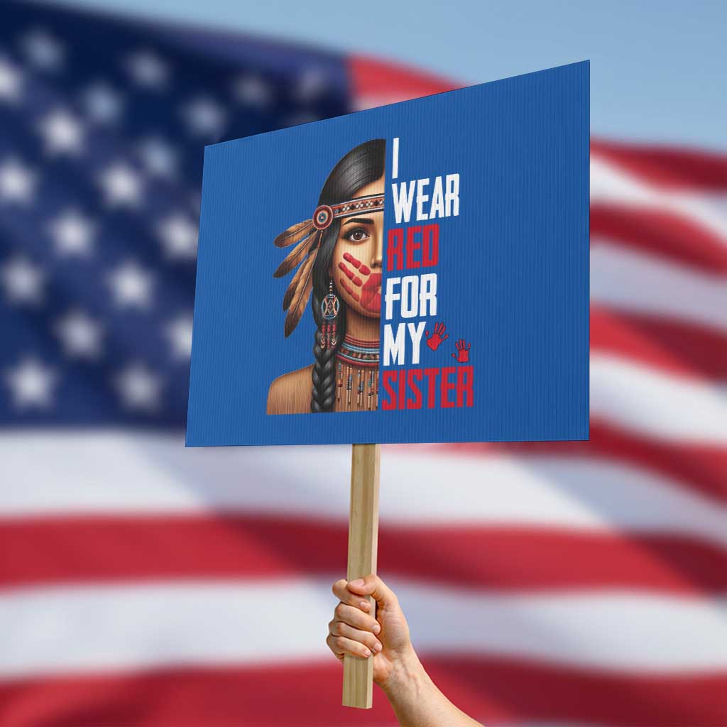 Native American Stop MMIW Protest Sign I Wear Red For My Sister TS14 Horizontal 18" × 24" Blue Print Your Wear