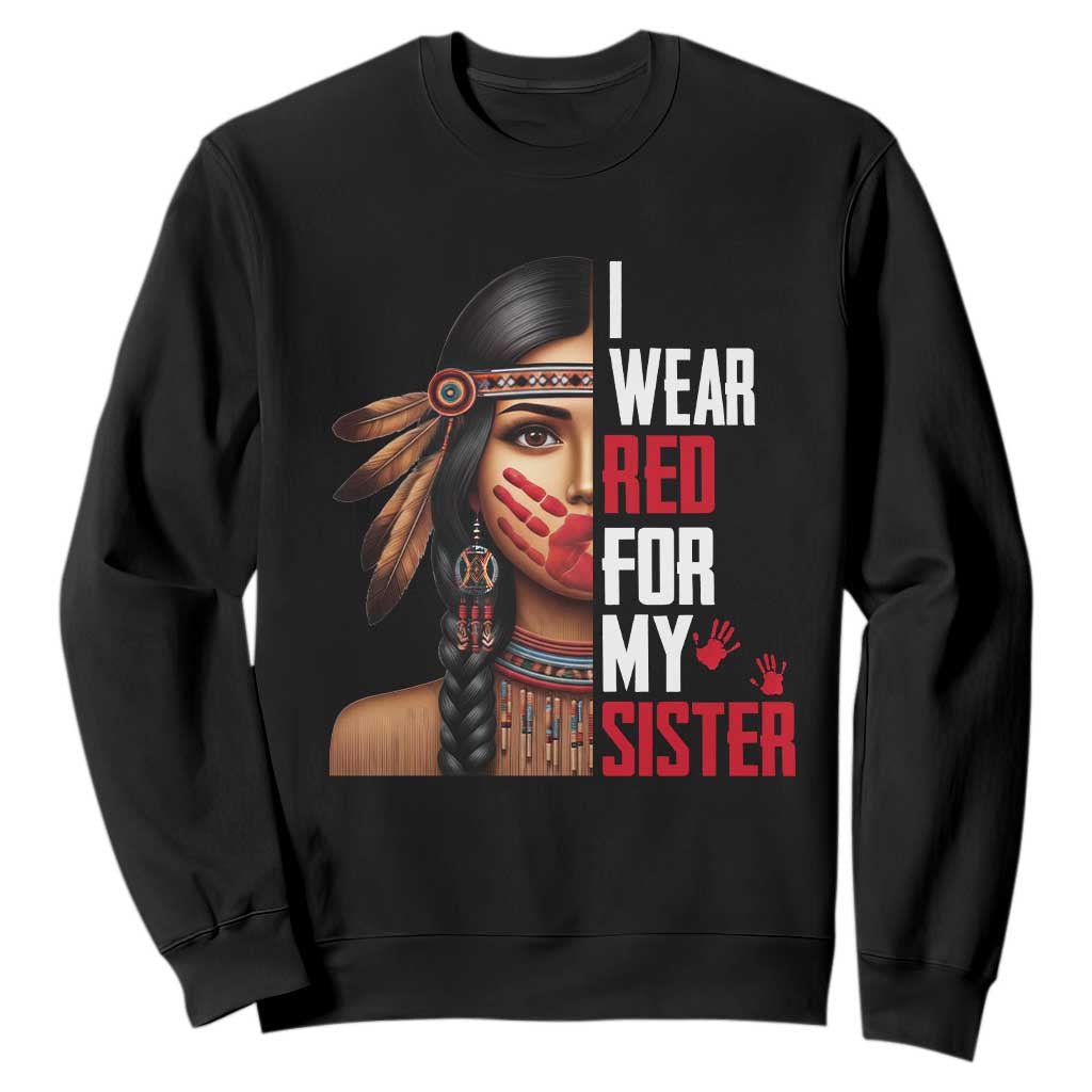 Native American Stop MMIW Sweatshirt I Wear Red For My Sister TS14 Black Print Your Wear
