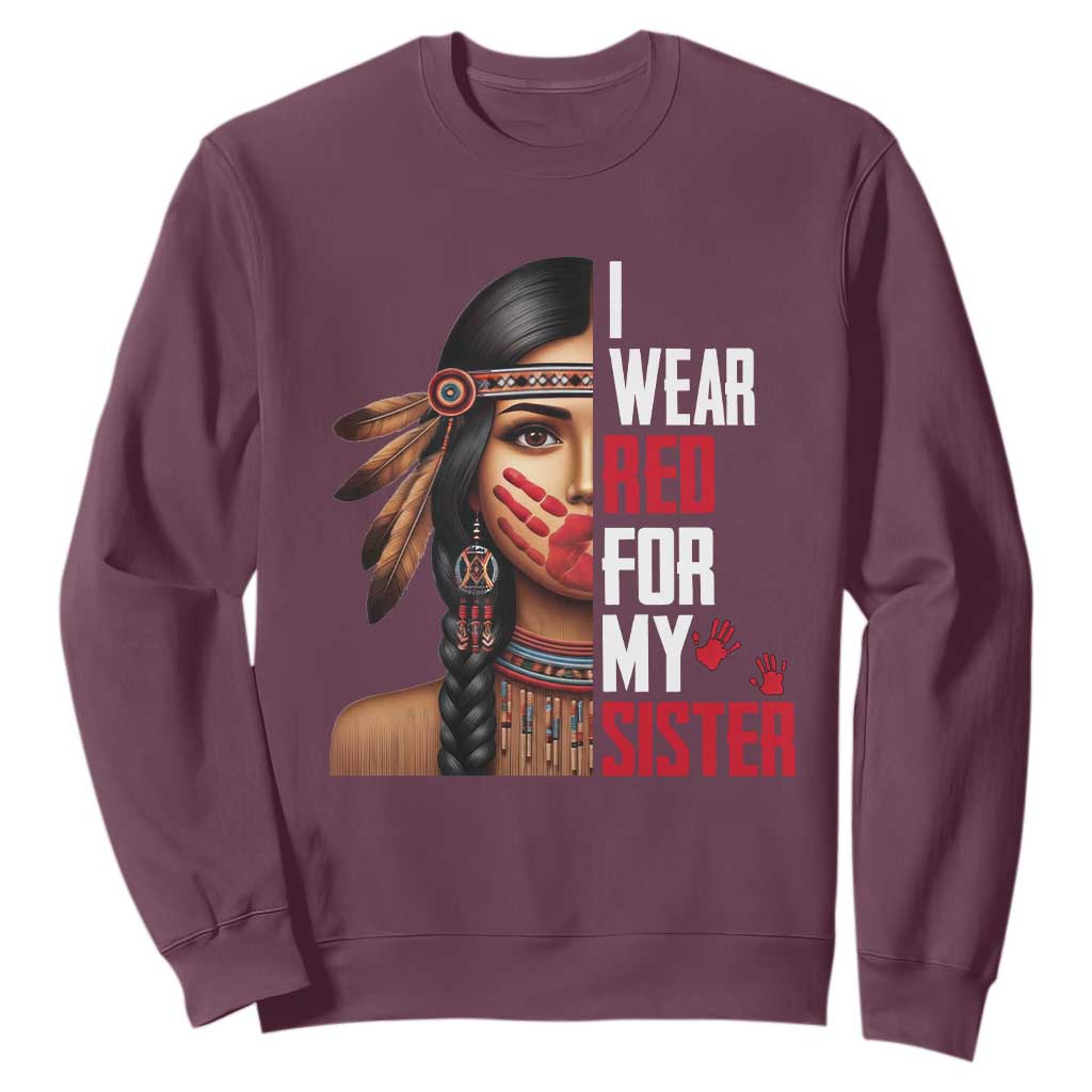 Native American Stop MMIW Sweatshirt I Wear Red For My Sister TS14 Maroon Print Your Wear