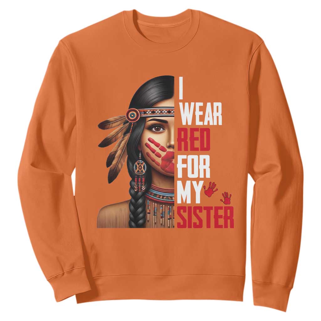 Native American Stop MMIW Sweatshirt I Wear Red For My Sister TS14 Orange Print Your Wear