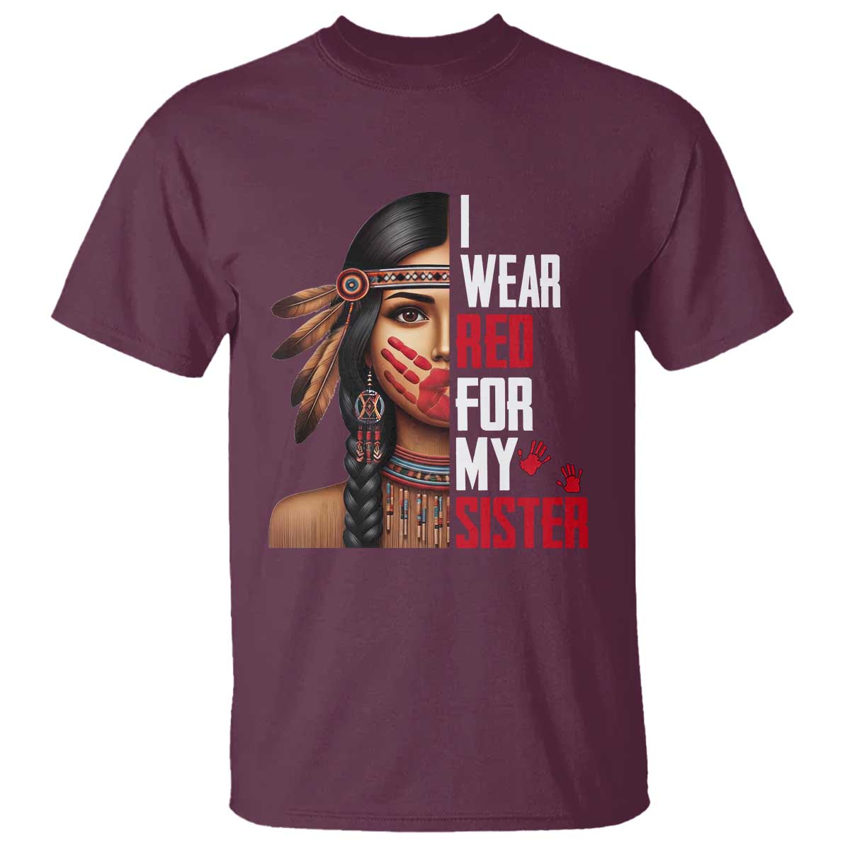 Native American Stop MMIW T Shirt I Wear Red For My Sister TS14 Maroon Print Your Wear