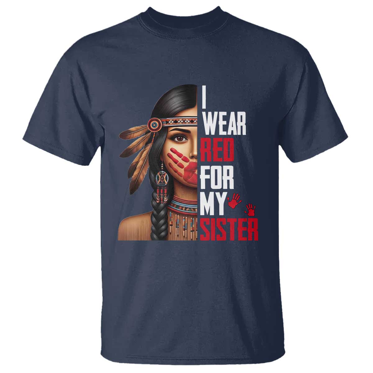 Native American Stop MMIW T Shirt I Wear Red For My Sister TS14 Navy Print Your Wear