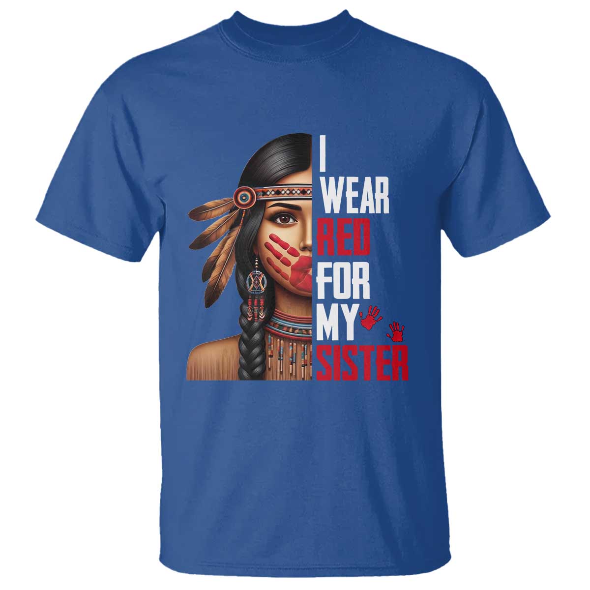 Native American Stop MMIW T Shirt I Wear Red For My Sister TS14 Royal Blue Print Your Wear