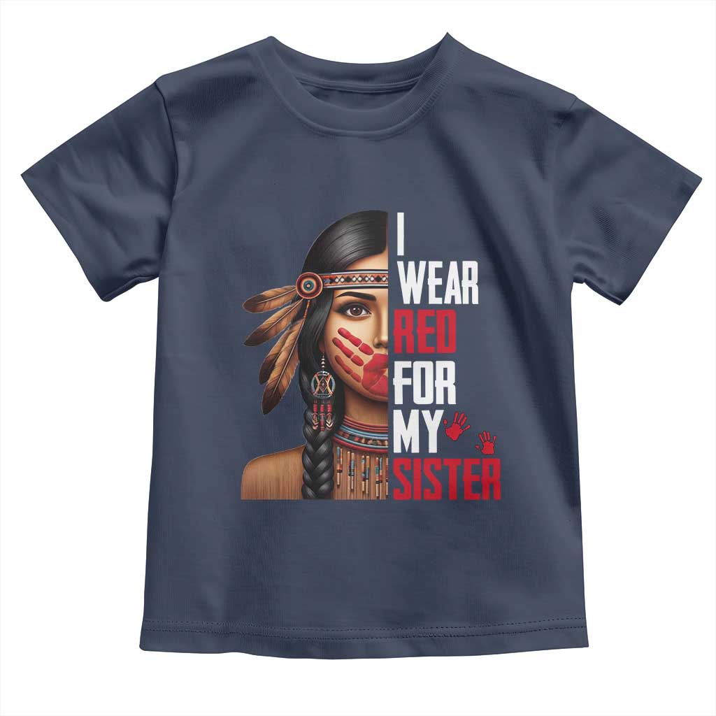 Native American Stop MMIW Toddler T Shirt I Wear Red For My Sister TS14 Navy Print Your Wear