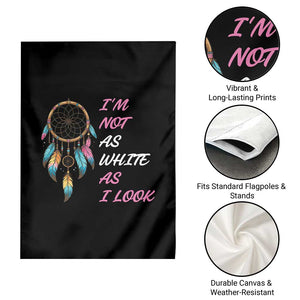 Native American Heritage Garden Flag I Am Not As White As I Look TS14 Print Your Wear