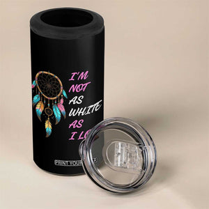 Native American Heritage 4 in 1 Can Cooler Tumbler I Am Not As White As I Look TS14 Print Your Wear