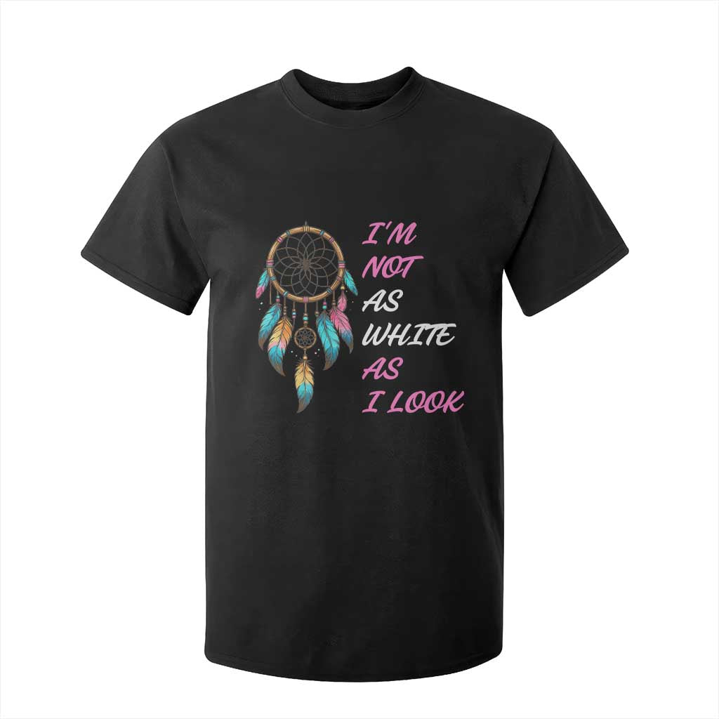 Native American Heritage T Shirt For Kid I Am Not As White As I Look - Print Your Wear