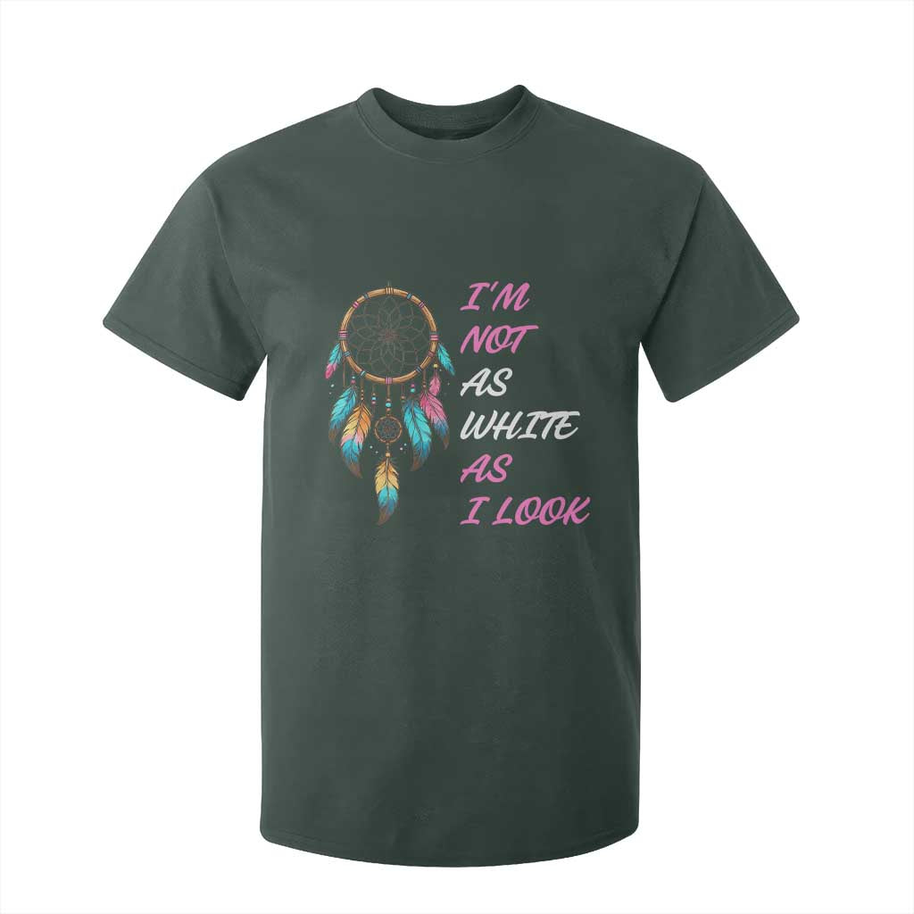 Native American Heritage T Shirt For Kid I Am Not As White As I Look TS14 Dark Forest Green Print Your Wear