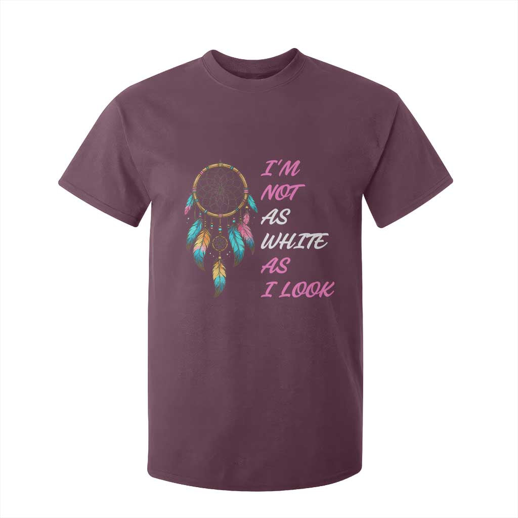 Native American Heritage T Shirt For Kid I Am Not As White As I Look TS14 Maroon Print Your Wear