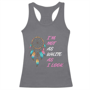 Native American Heritage Racerback Tank Top I Am Not As White As I Look TS14 Charcoal Print Your Wear