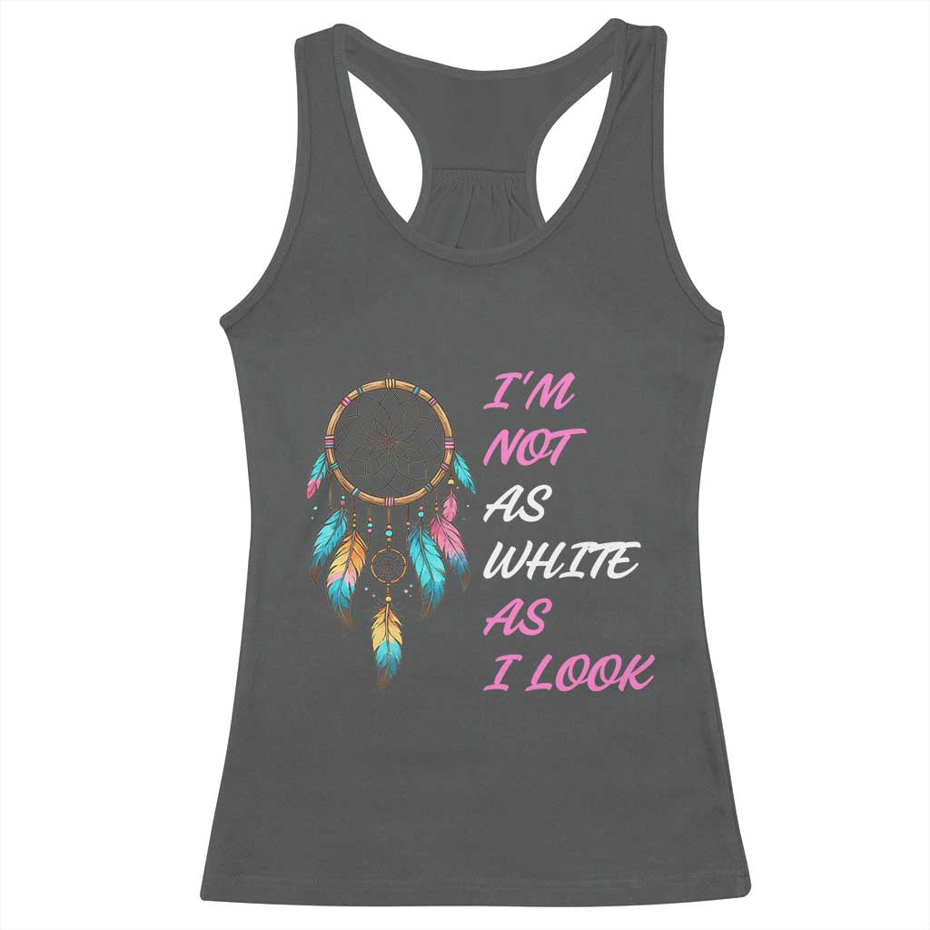 Native American Heritage Racerback Tank Top I Am Not As White As I Look TS14 Dark Heather Print Your Wear