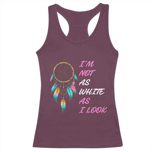 Native American Heritage Racerback Tank Top I Am Not As White As I Look TS14 Maroon Print Your Wear
