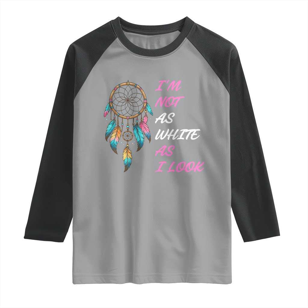 Native American Heritage Raglan Shirt I Am Not As White As I Look TS14 Sport Gray Black Print Your Wear