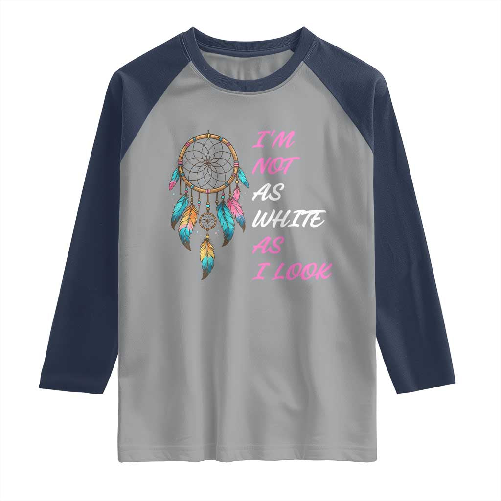 Native American Heritage Raglan Shirt I Am Not As White As I Look TS14 Sport Gray Navy Print Your Wear