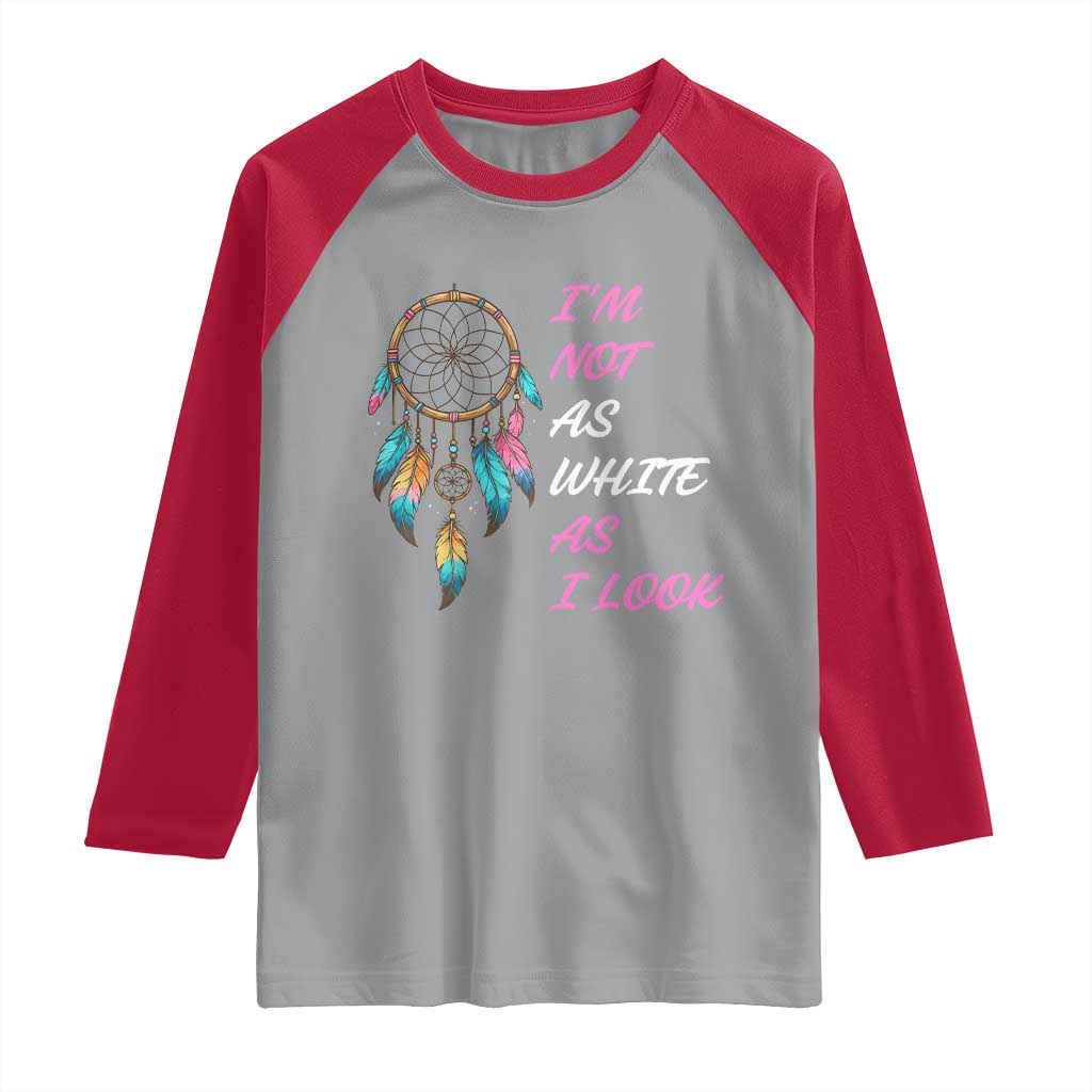 Native American Heritage Raglan Shirt I Am Not As White As I Look TS14 Sport Gray Red Print Your Wear