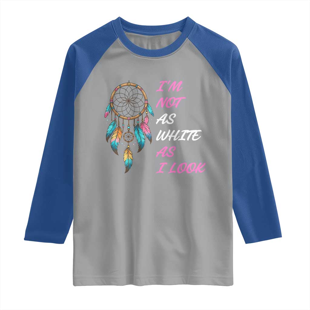 Native American Heritage Raglan Shirt I Am Not As White As I Look TS14 Sport Gray Royal Print Your Wear