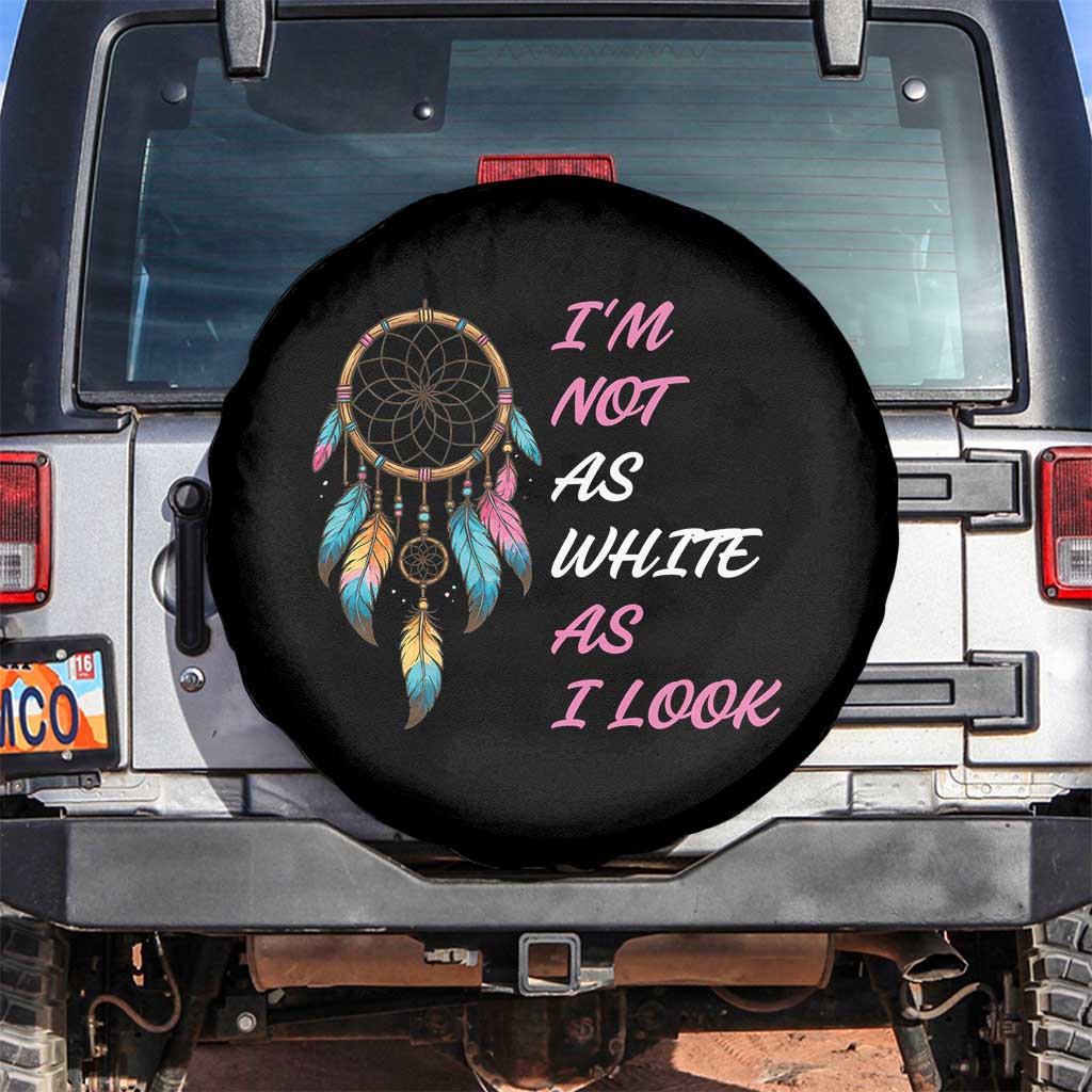 Native American Heritage Spare Tire Cover I Am Not As White As I Look TS14 No hole Black Print Your Wear