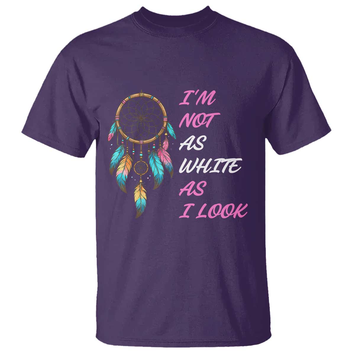 Native American Heritage T Shirt I Am Not As White As I Look TS14 Purple Print Your Wear