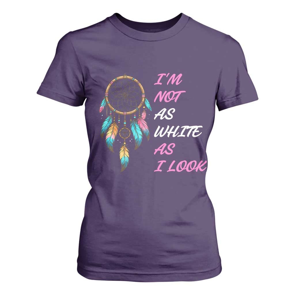 Native American Heritage T Shirt For Women I Am Not As White As I Look TS14 Purple Print Your Wear