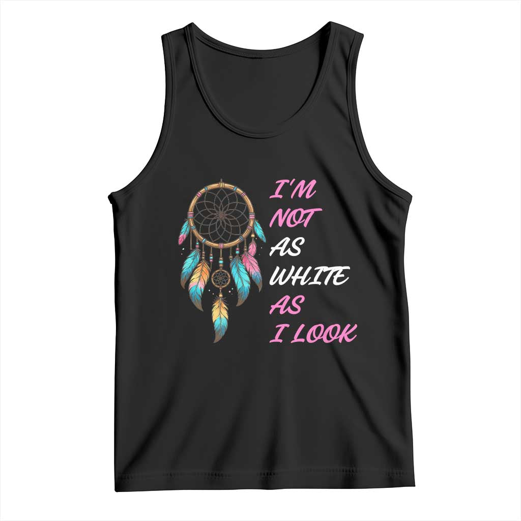 Native American Heritage Tank Top I Am Not As White As I Look TS14 Black Print Your Wear